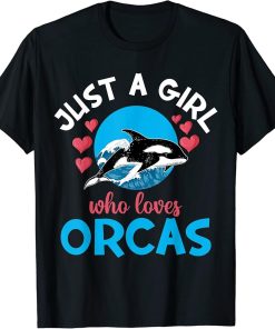 Funny Whales Just A Girl Who Loves Orcas Orca Ocean Lovers T-Shirt