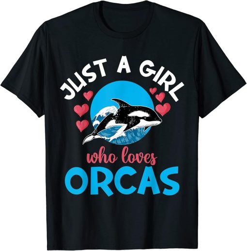 Funny Whales Just A Girl Who Loves Orcas Orca Ocean Lovers T-Shirt